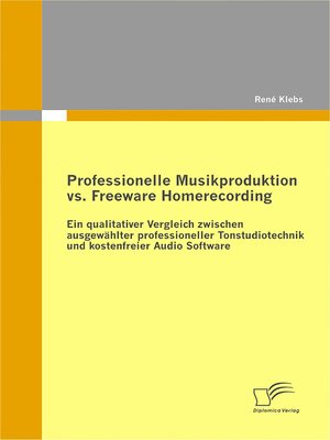 cover image of Professionelle Musikproduktion vs. Freeware Homerecording